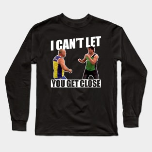 Chael Sonnen ''I Can't Let You Get Close'' Wanderlei Silva TUF Long Sleeve T-Shirt